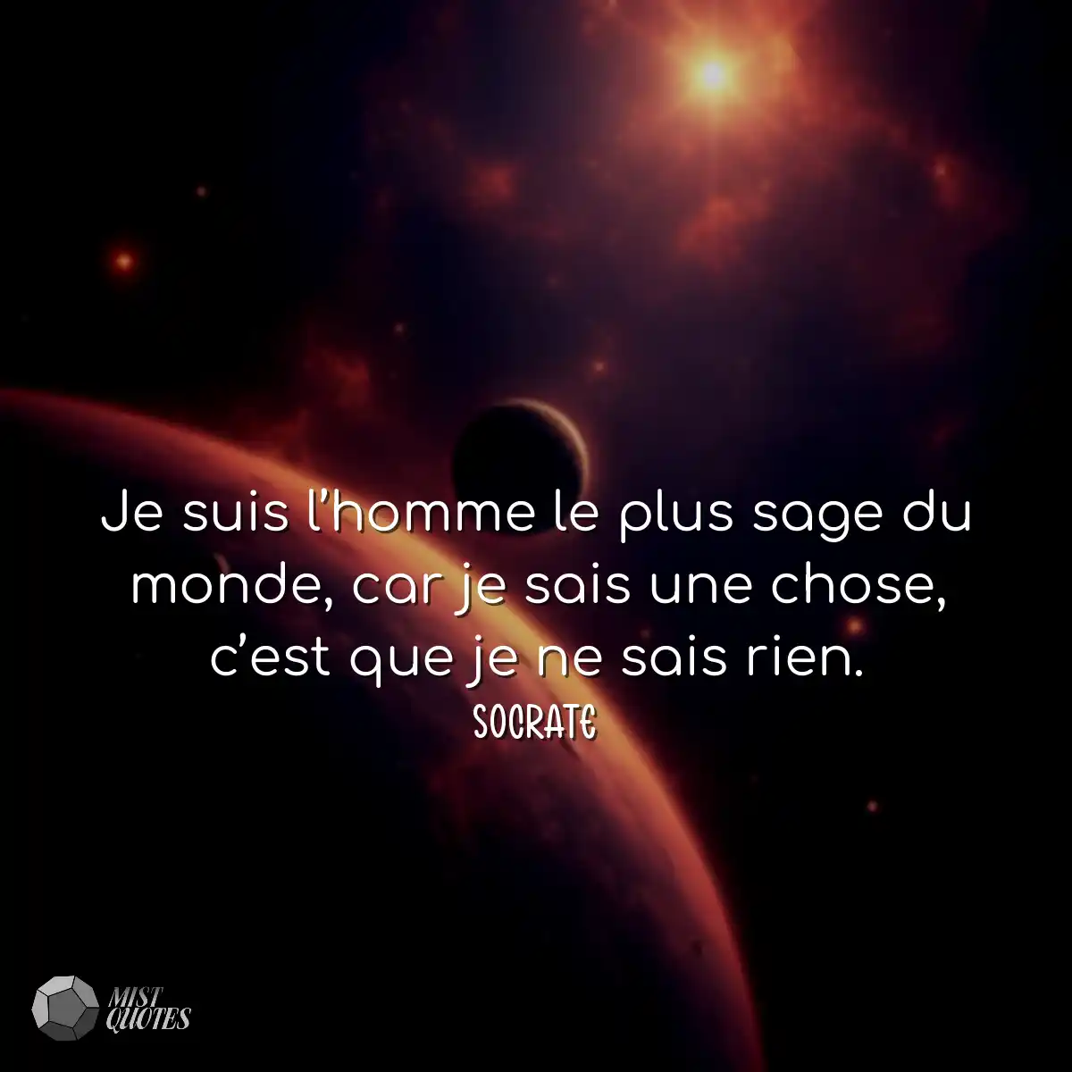 Je suis l’homme le plus sage du monde, car je sais