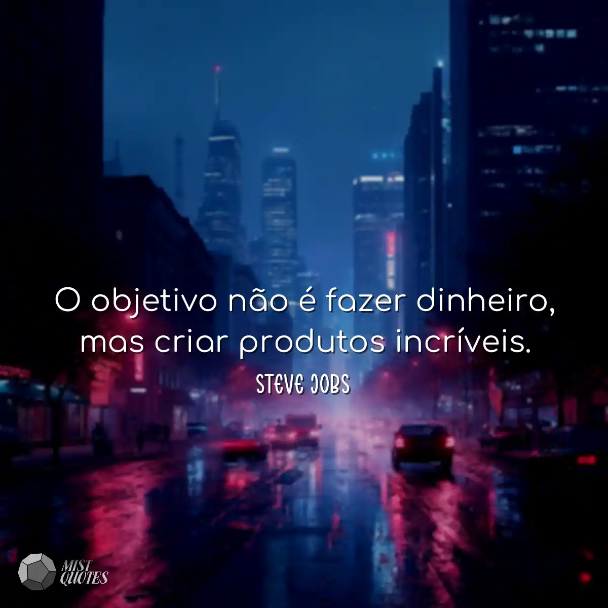 O objetivo não é fazer dinheiro, mas criar produto