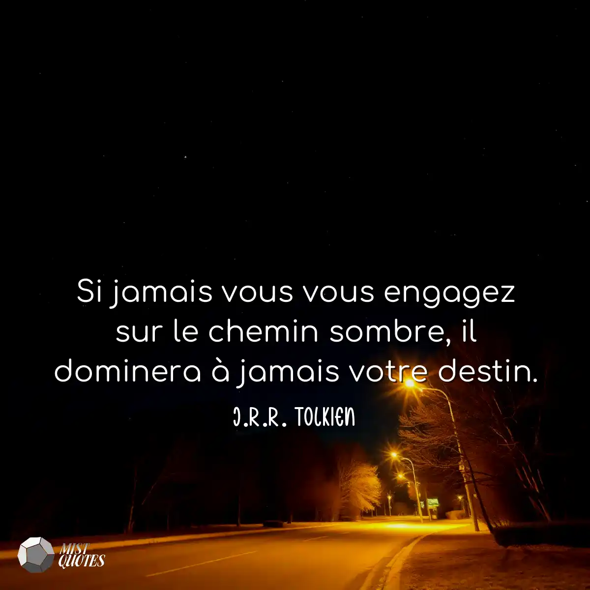 Si jamais vous vous engagez sur le chemi