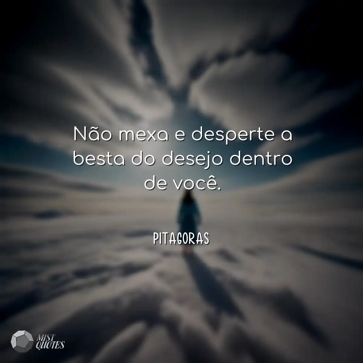 Não mexa e desperte a besta do desejo d