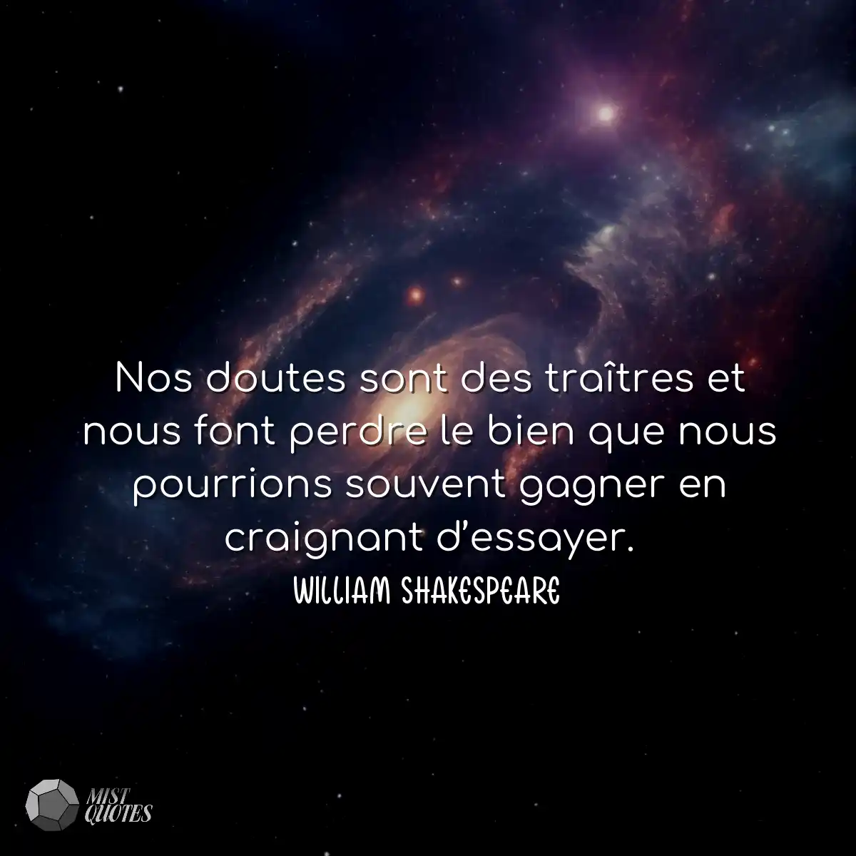 Nos doutes sont des traîtres et nous fo