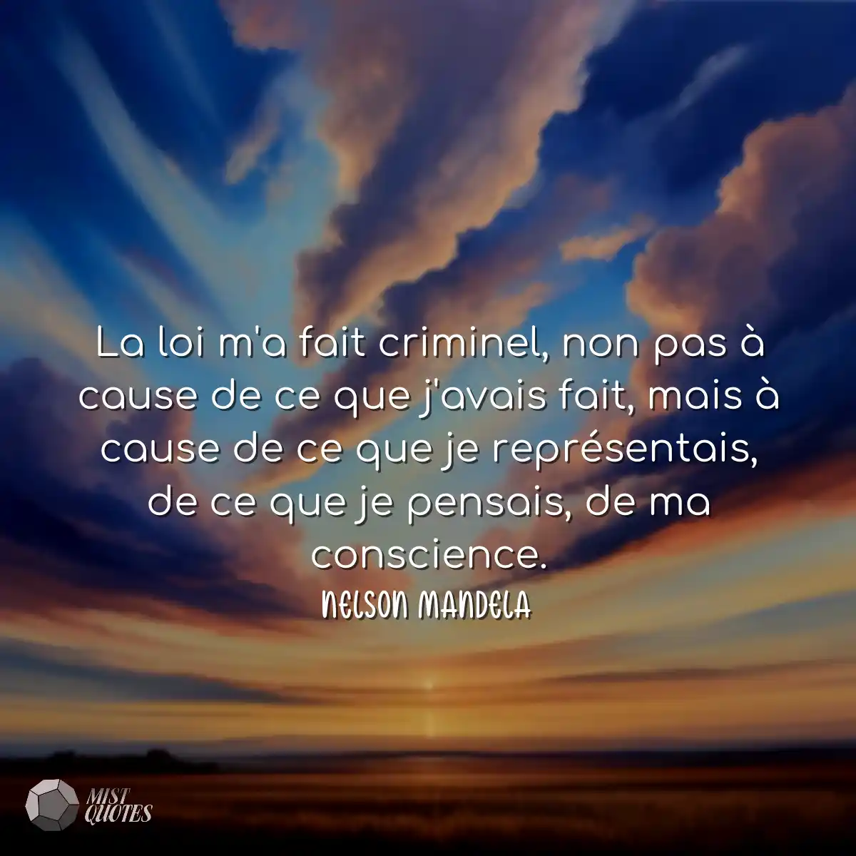 La loi m'a fait criminel, non pas à cause de ce qu