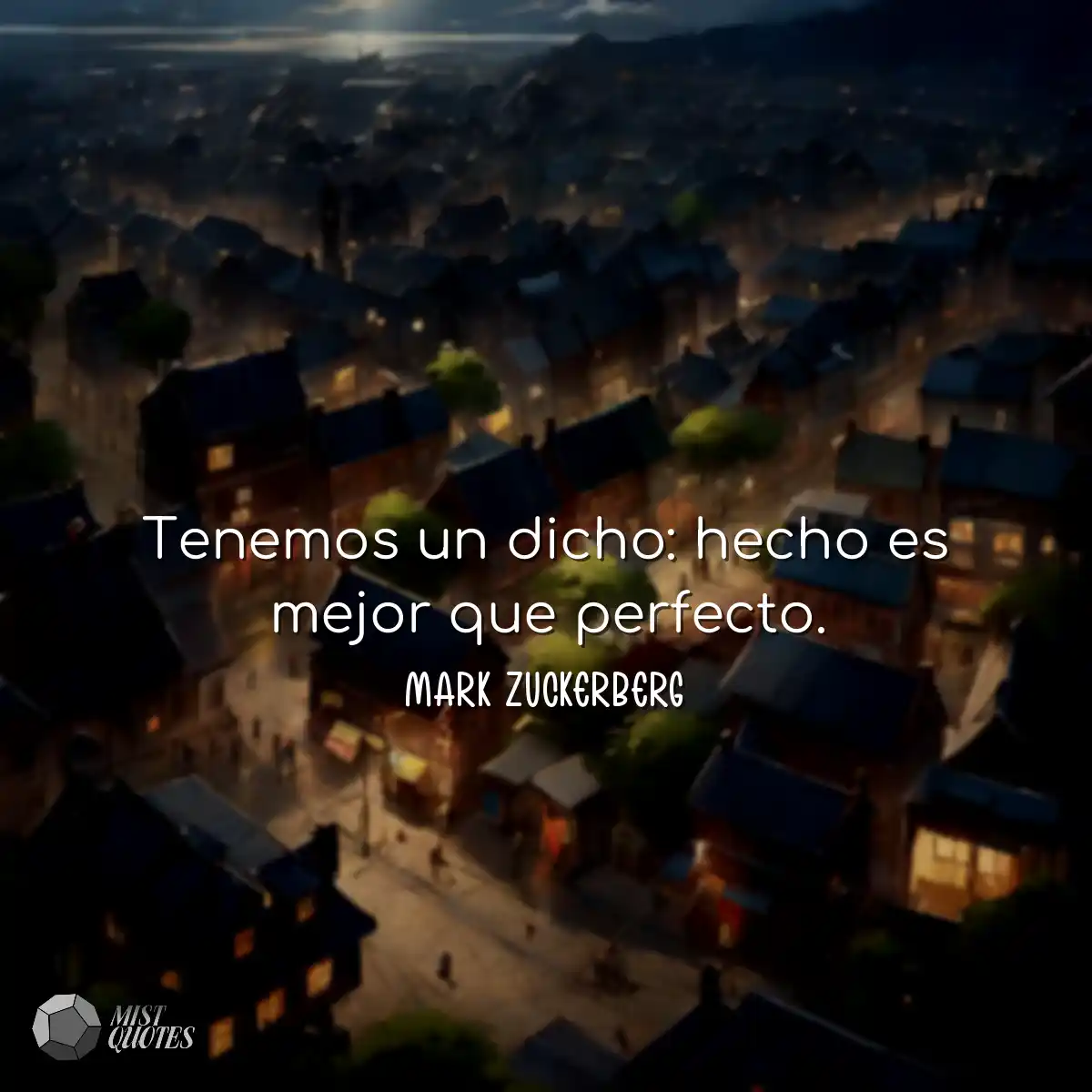 Tenemos un dicho: hecho es mejor que perfecto.