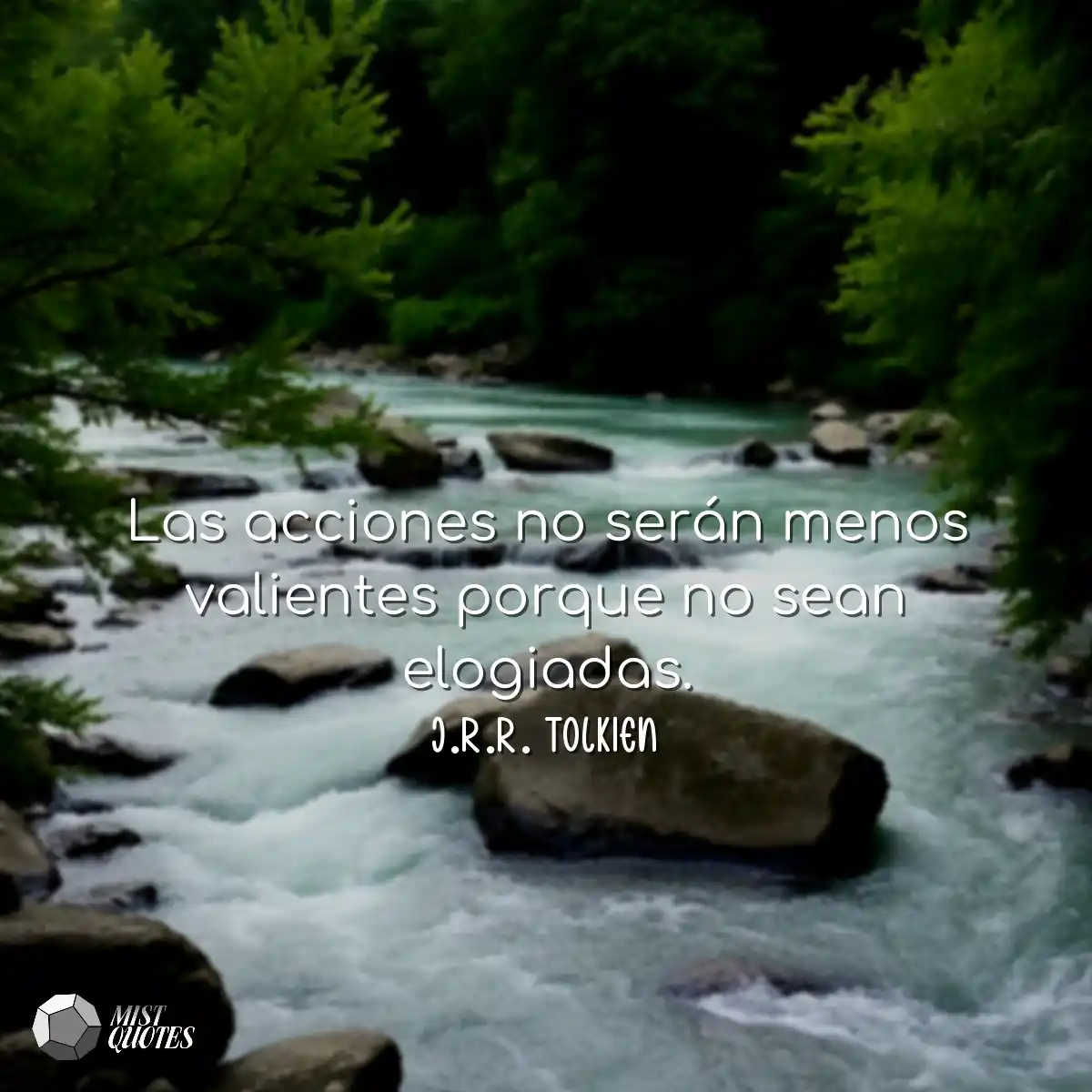 Las acciones no serán menos valientes p