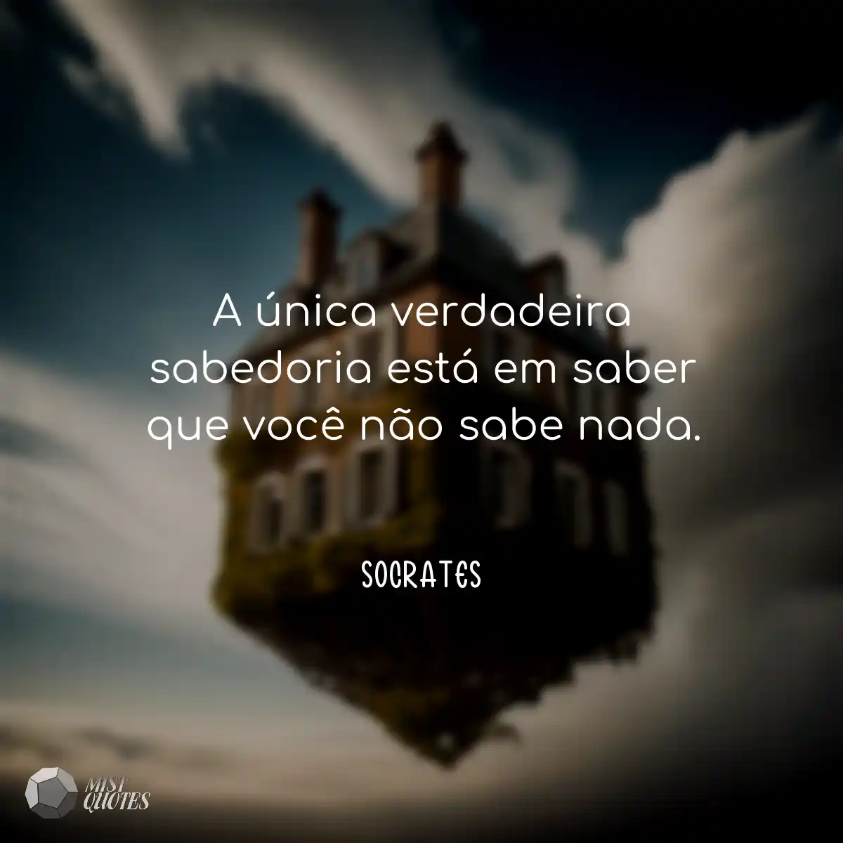 A única verdadeira sabedoria está em saber que voc