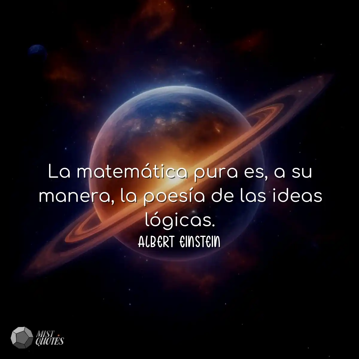 La matemática pura es, a su manera, la poesía de l