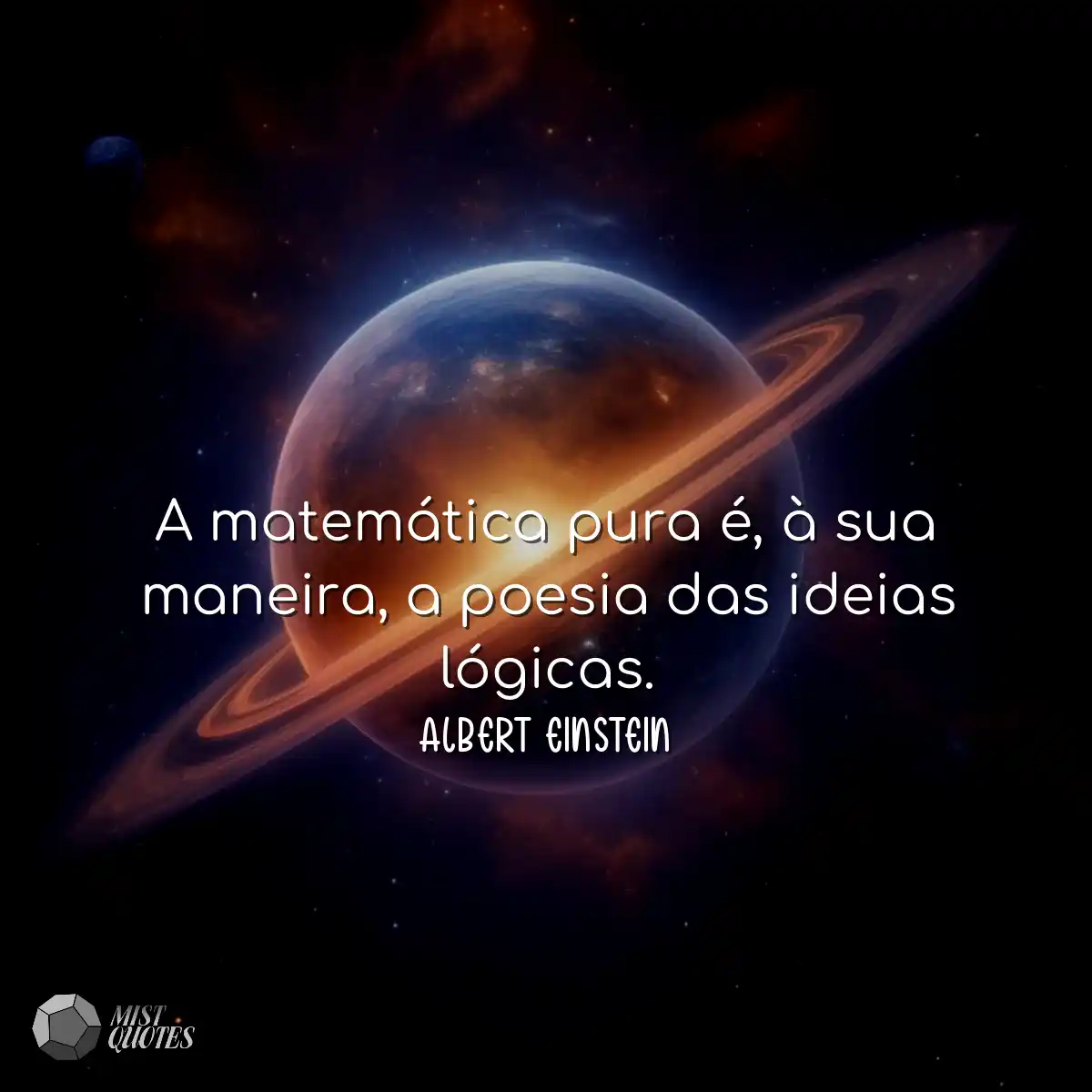 A matemática pura é, à sua maneira, a poesia das i