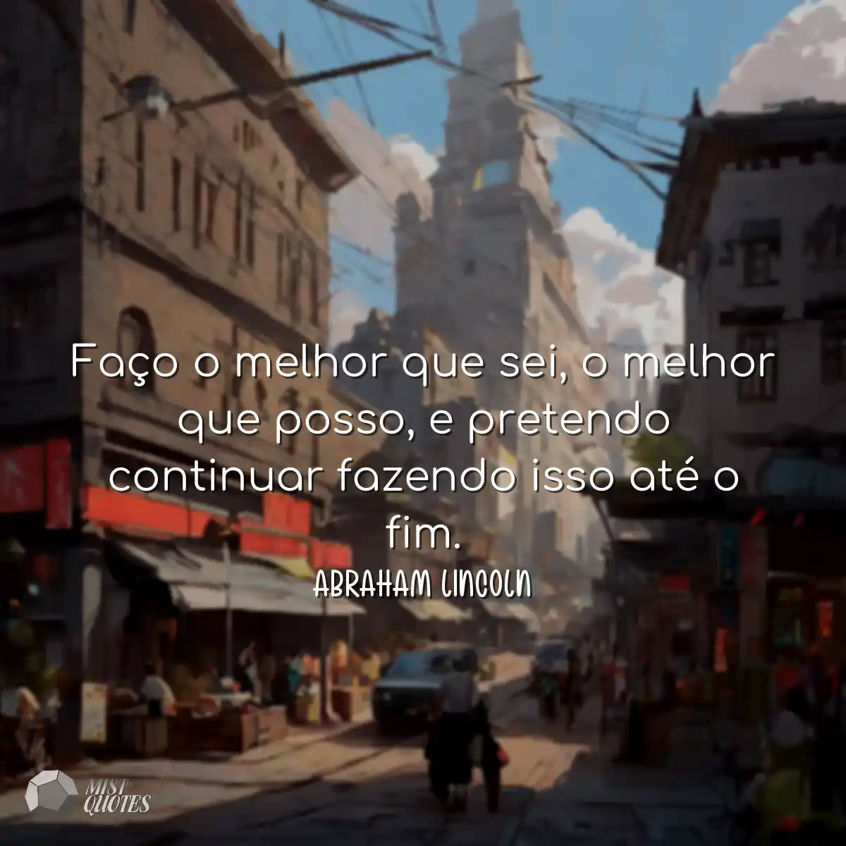 Faço o melhor que sei, o melhor que pos