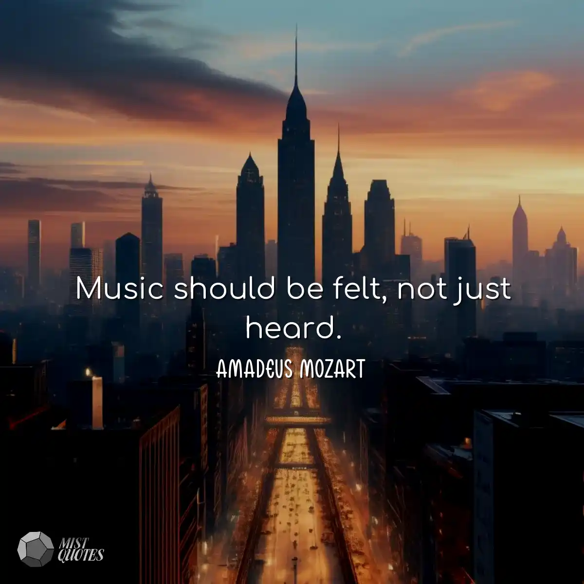 Music should be felt, not just heard.