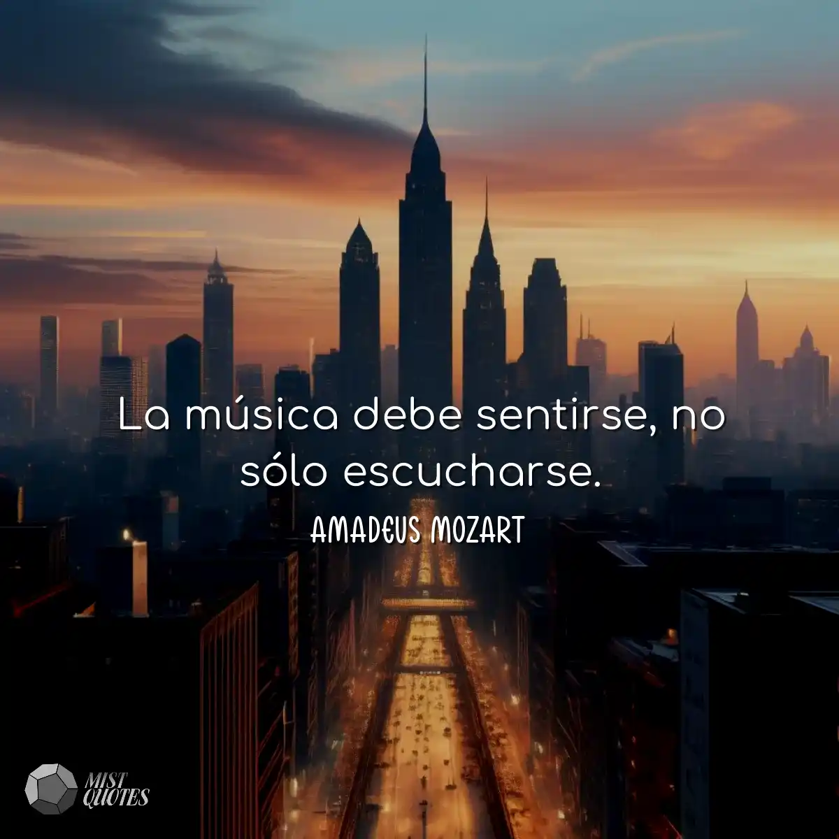 La música debe sentirse, no sólo escucharse.