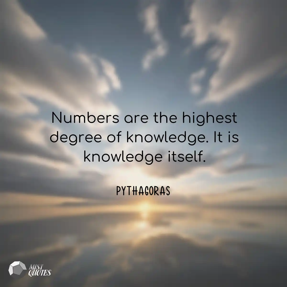 Numbers are the highest degree of knowle