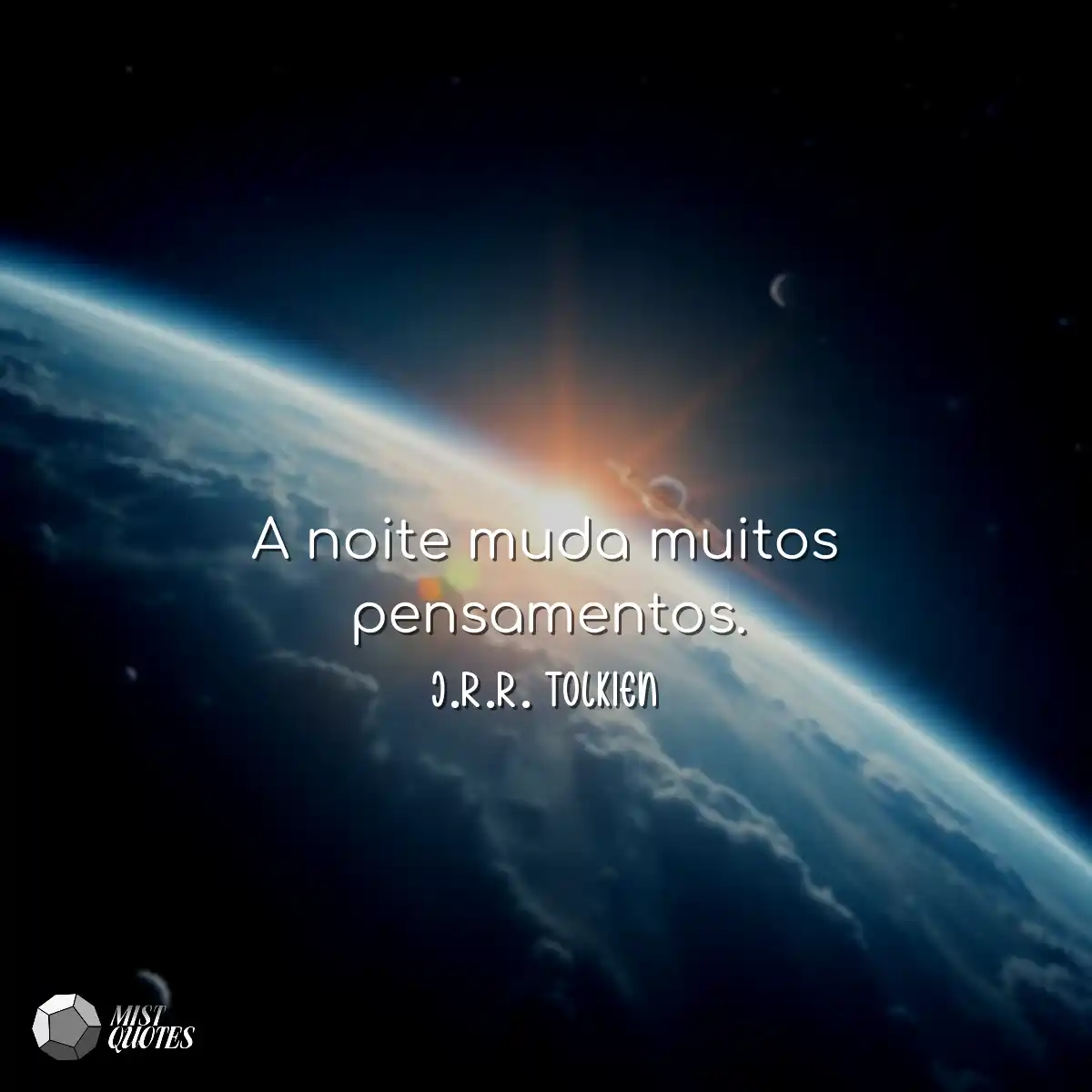 A noite muda muitos pensamentos.