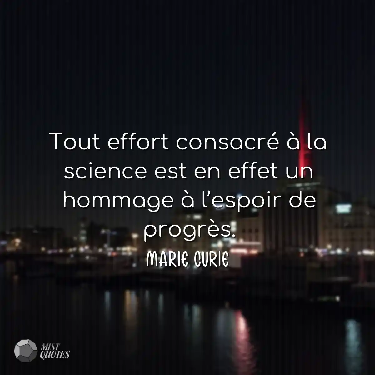 Tout effort consacré à la science est 