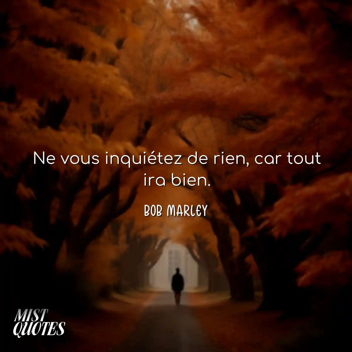Ne vous inquiétez de rien, car tout ira