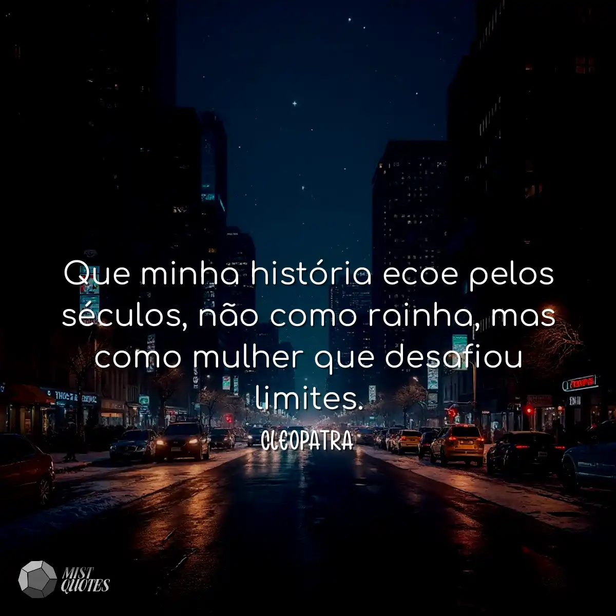 Que minha história ecoe pelos séculos, não como ra