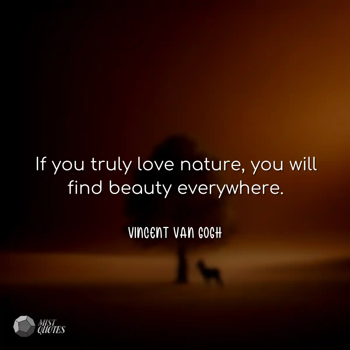 If you truly love nature, you will find 