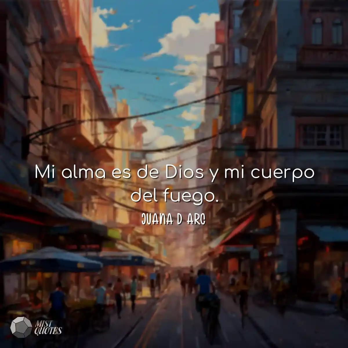 Mi alma es de Dios y mi cuerpo del fuego.