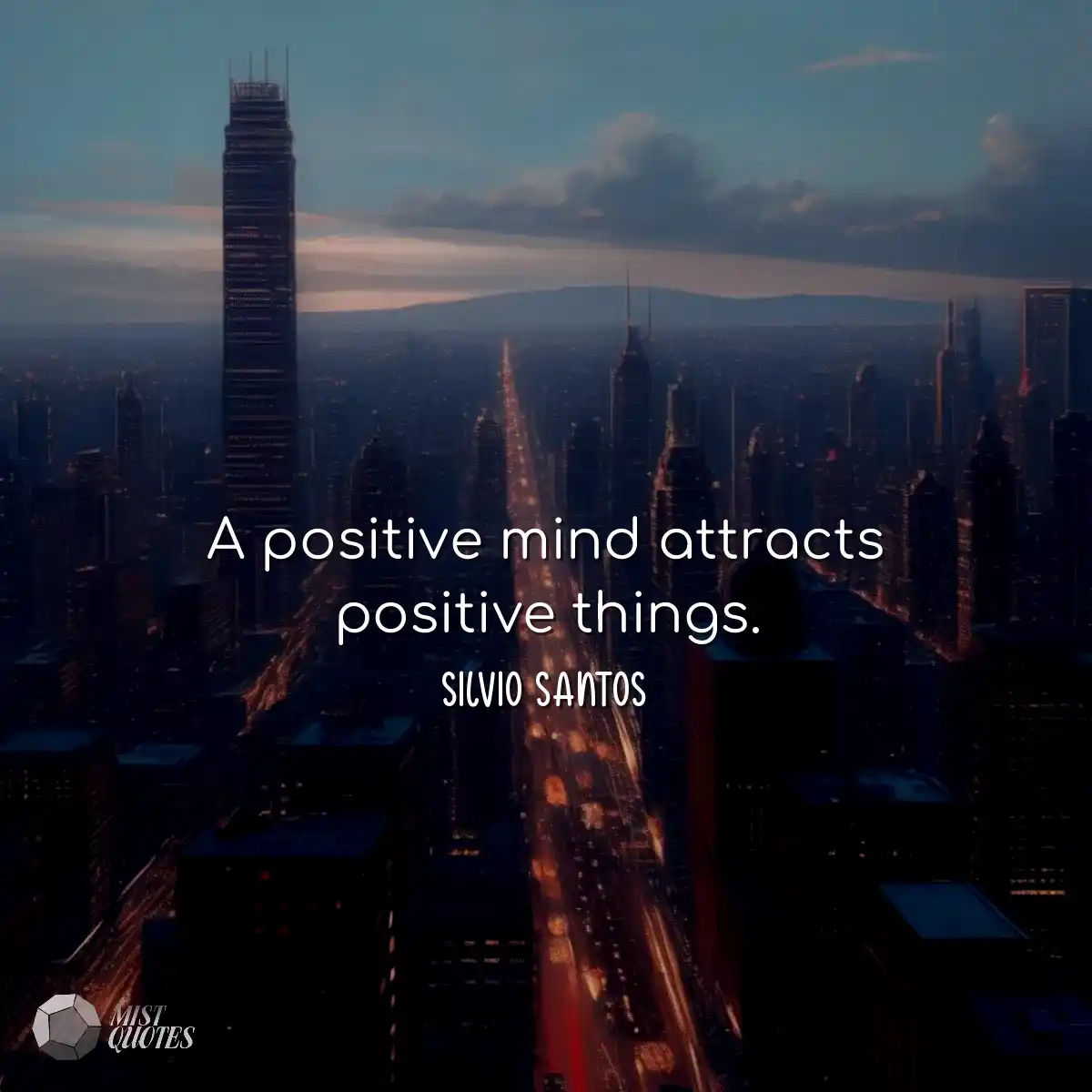 A positive mind attracts positive things