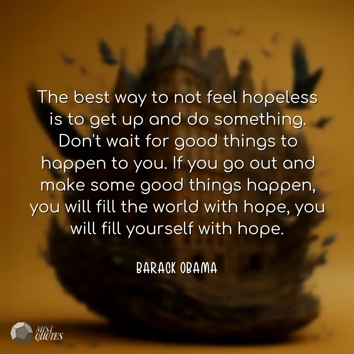 The best way to not feel hopeless is to 