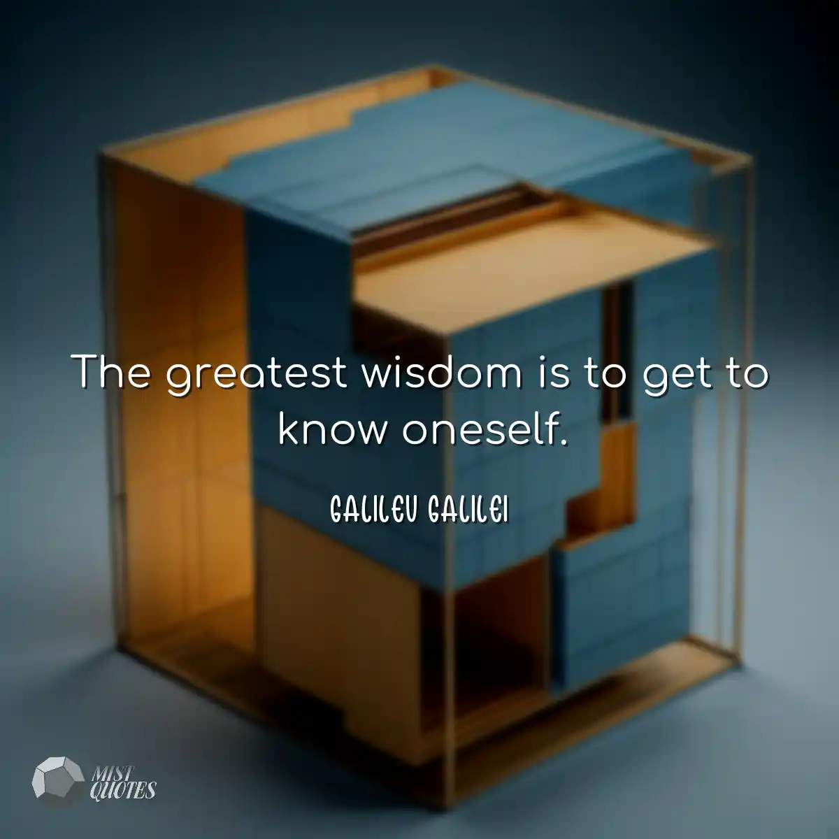 The greatest wisdom is to get to know on