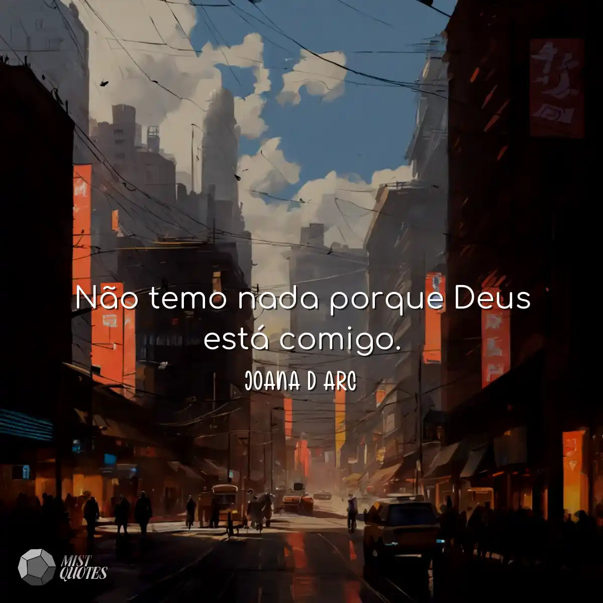 Não temo nada porque Deus está comigo.