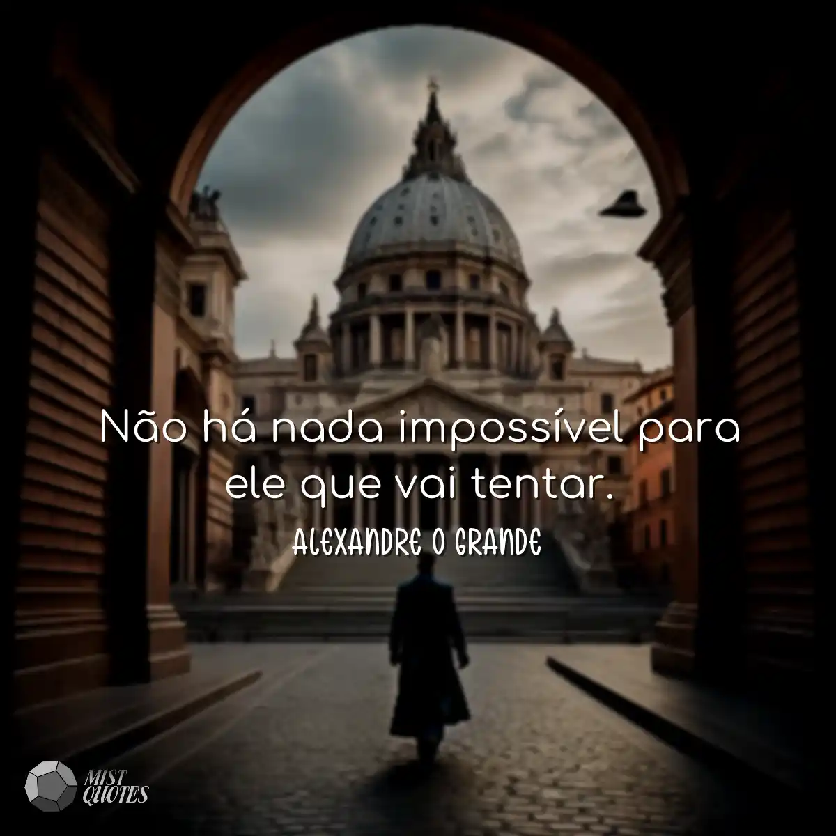 Não há nada impossível para ele que vai tentar.