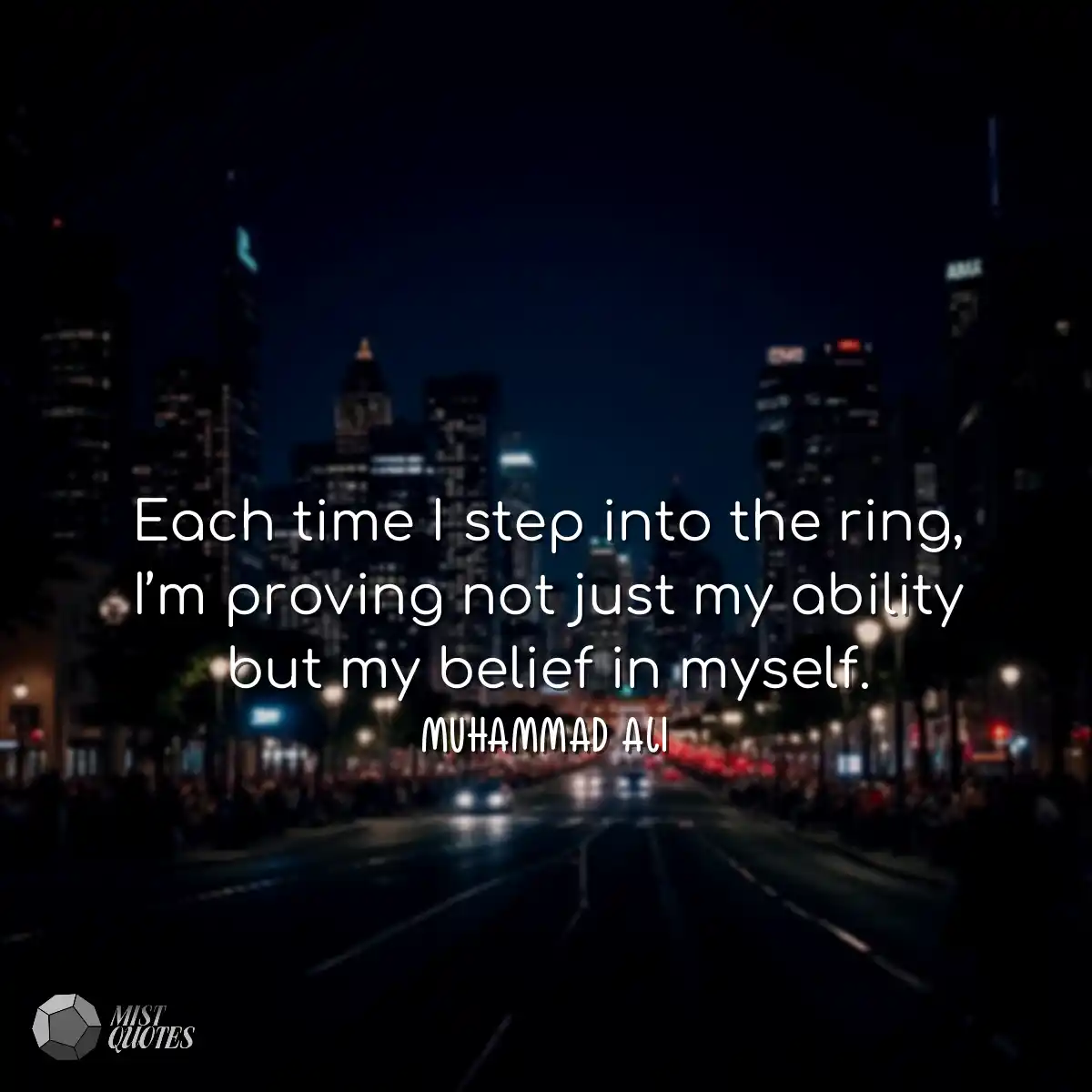 Each time I step into the ring, I’m pr