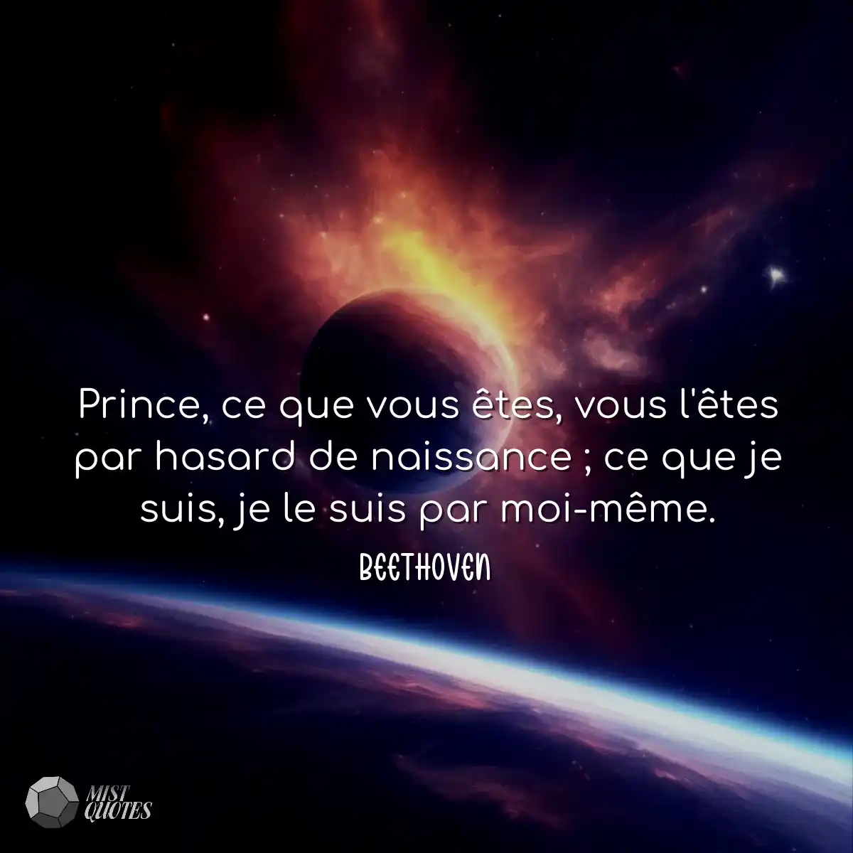 Prince, ce que vous êtes, vous l'êtes par hasard d