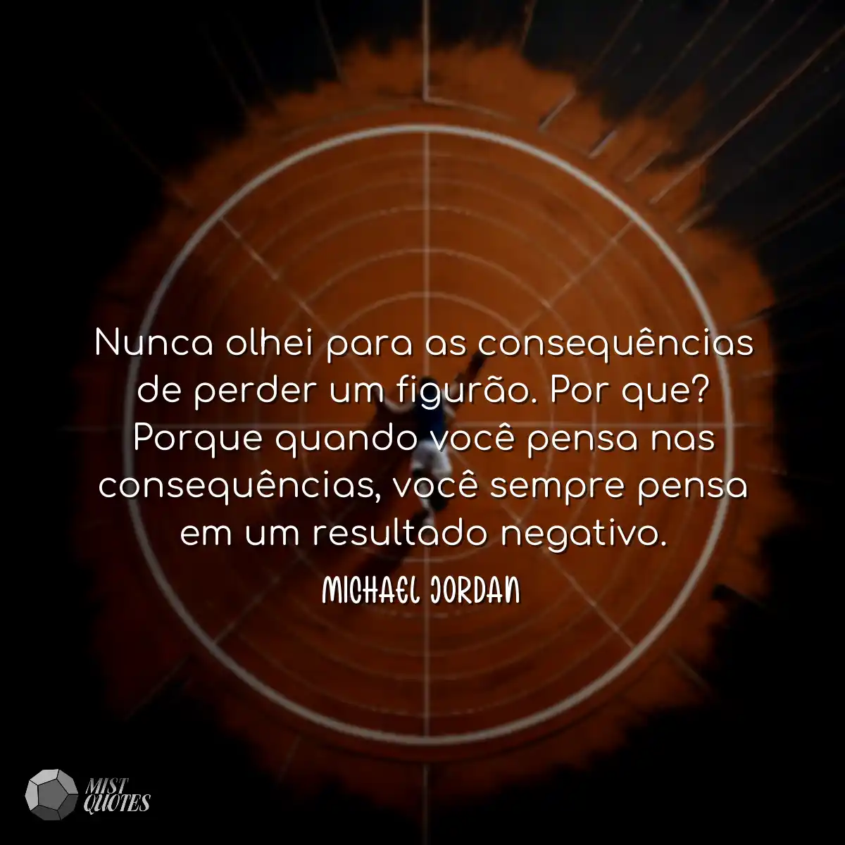 Nunca olhei para as consequências de perder um fig