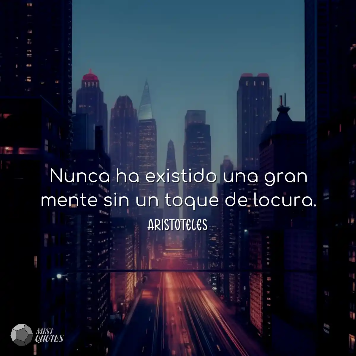 Nunca ha existido una gran mente sin un 