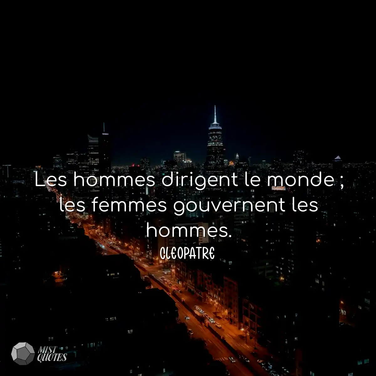 Les hommes dirigent le monde ; les femmes gouverne