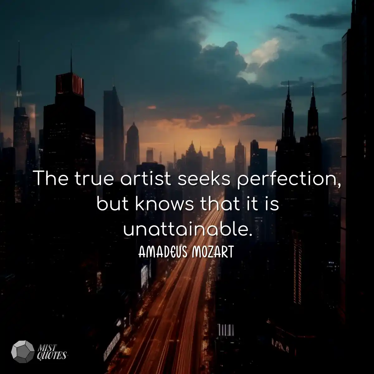 The true artist seeks perfection, but knows that i