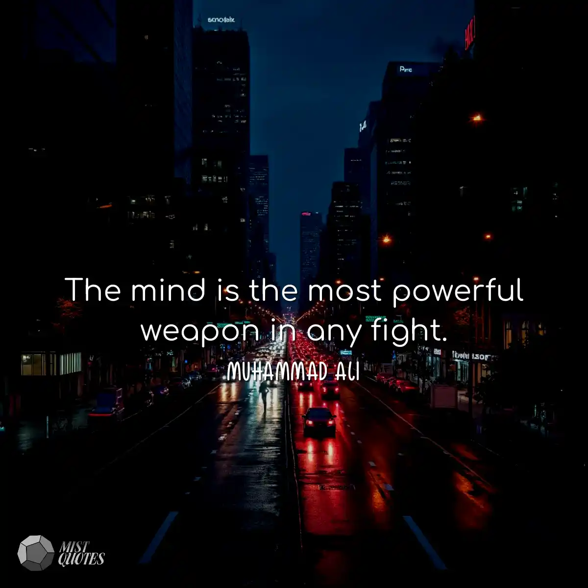 The mind is the most powerful weapon in 