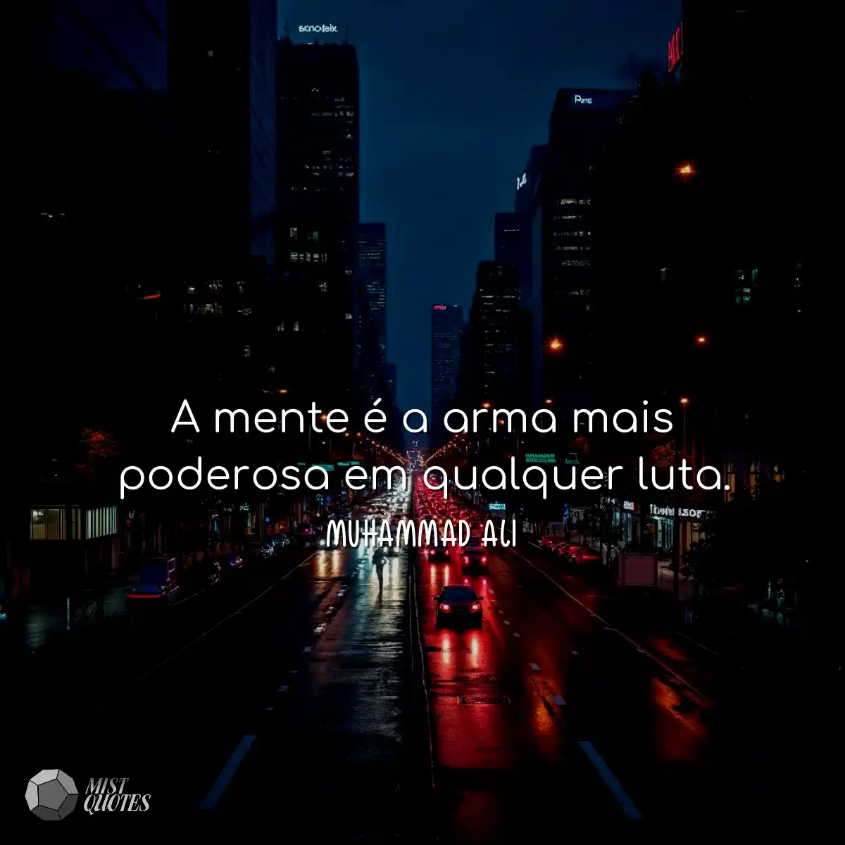 A mente é a arma mais poderosa em qualquer luta.