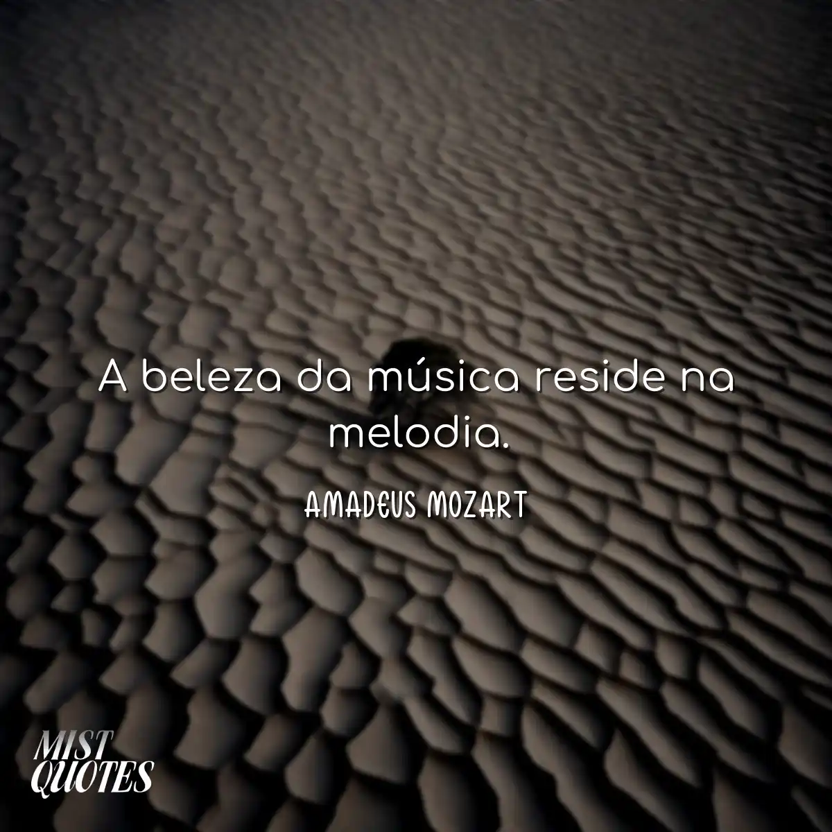 A beleza da música reside na melodia.