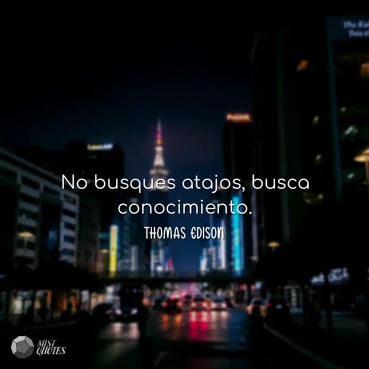 No busques atajos, busca conocimiento.