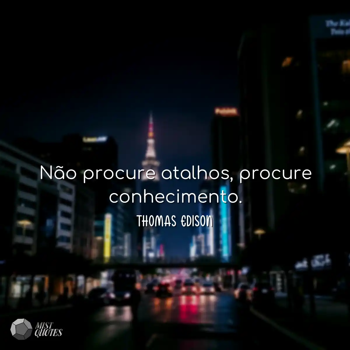 Não procure atalhos, procure conhecimento.