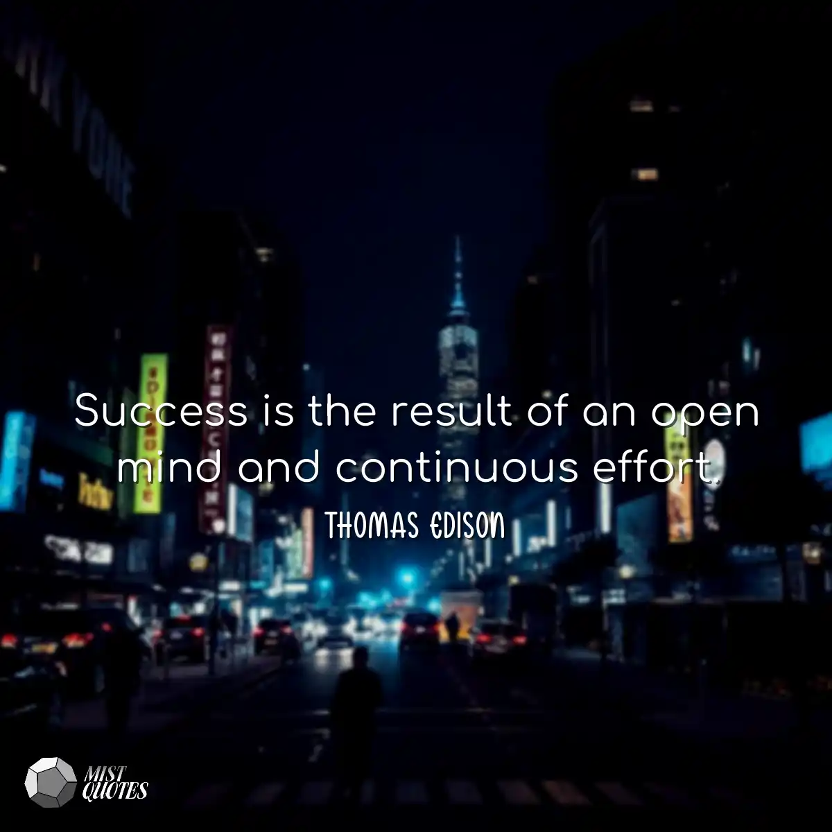 Success is the result of an open mind and continuo