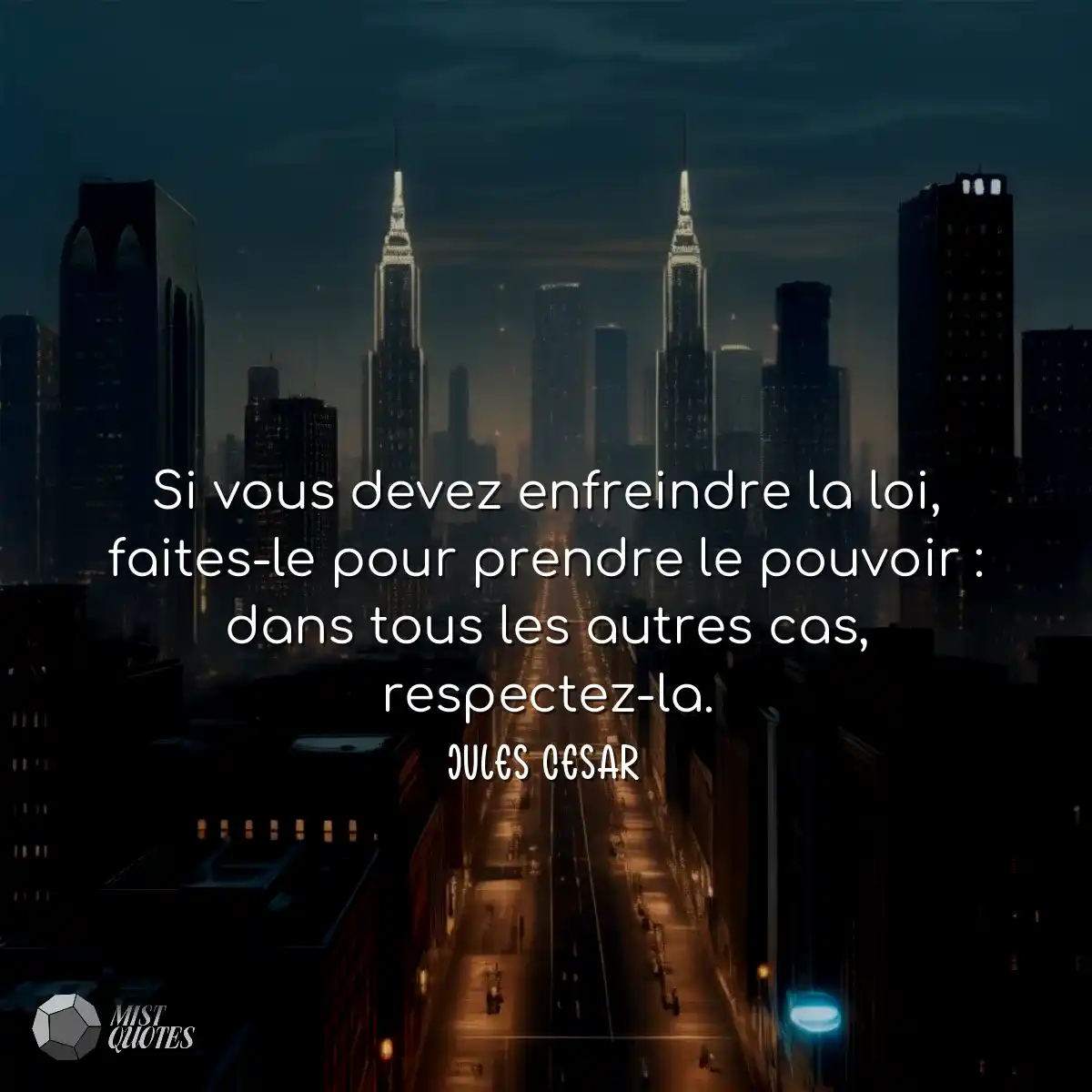 Si vous devez enfreindre la loi, faites-le pour pr