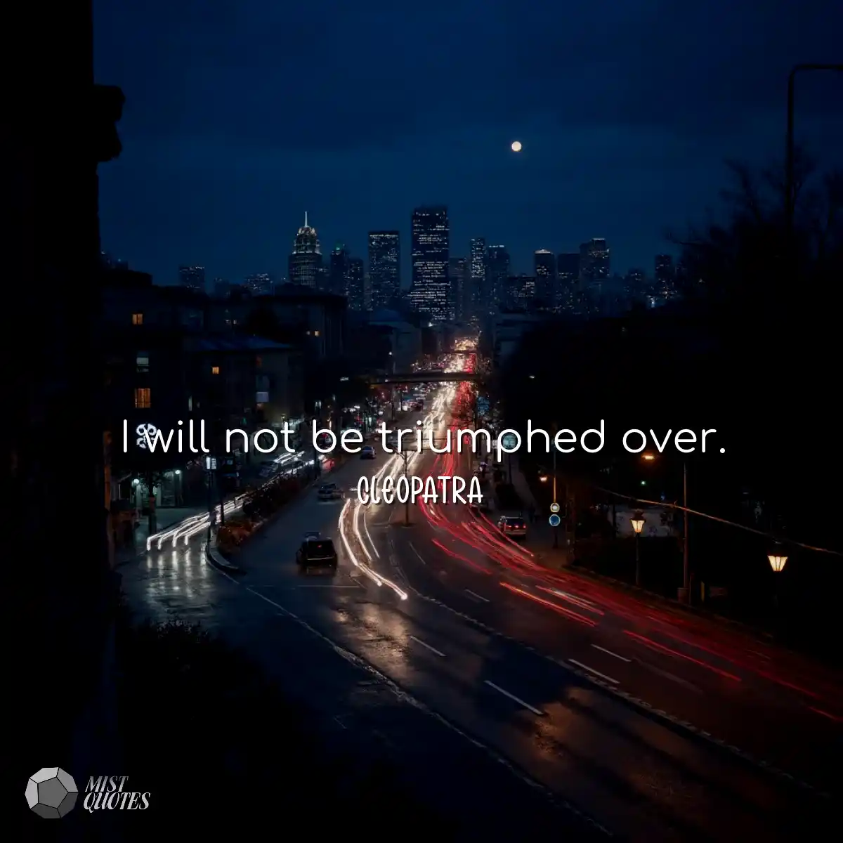 I will not be triumphed over.