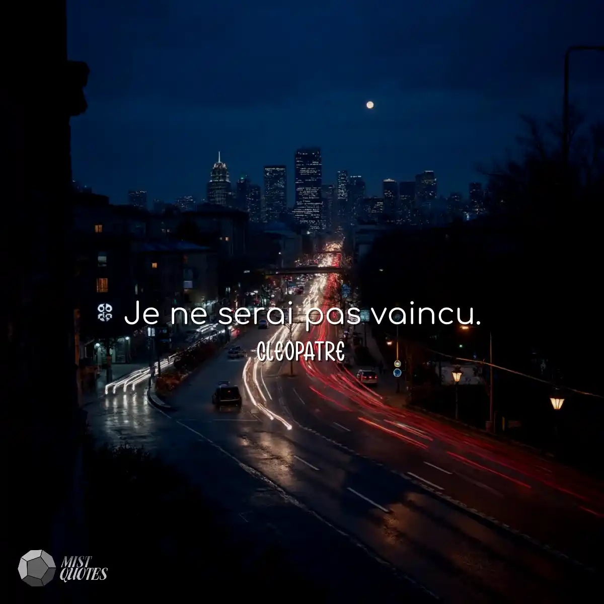 Je ne serai pas vaincu.