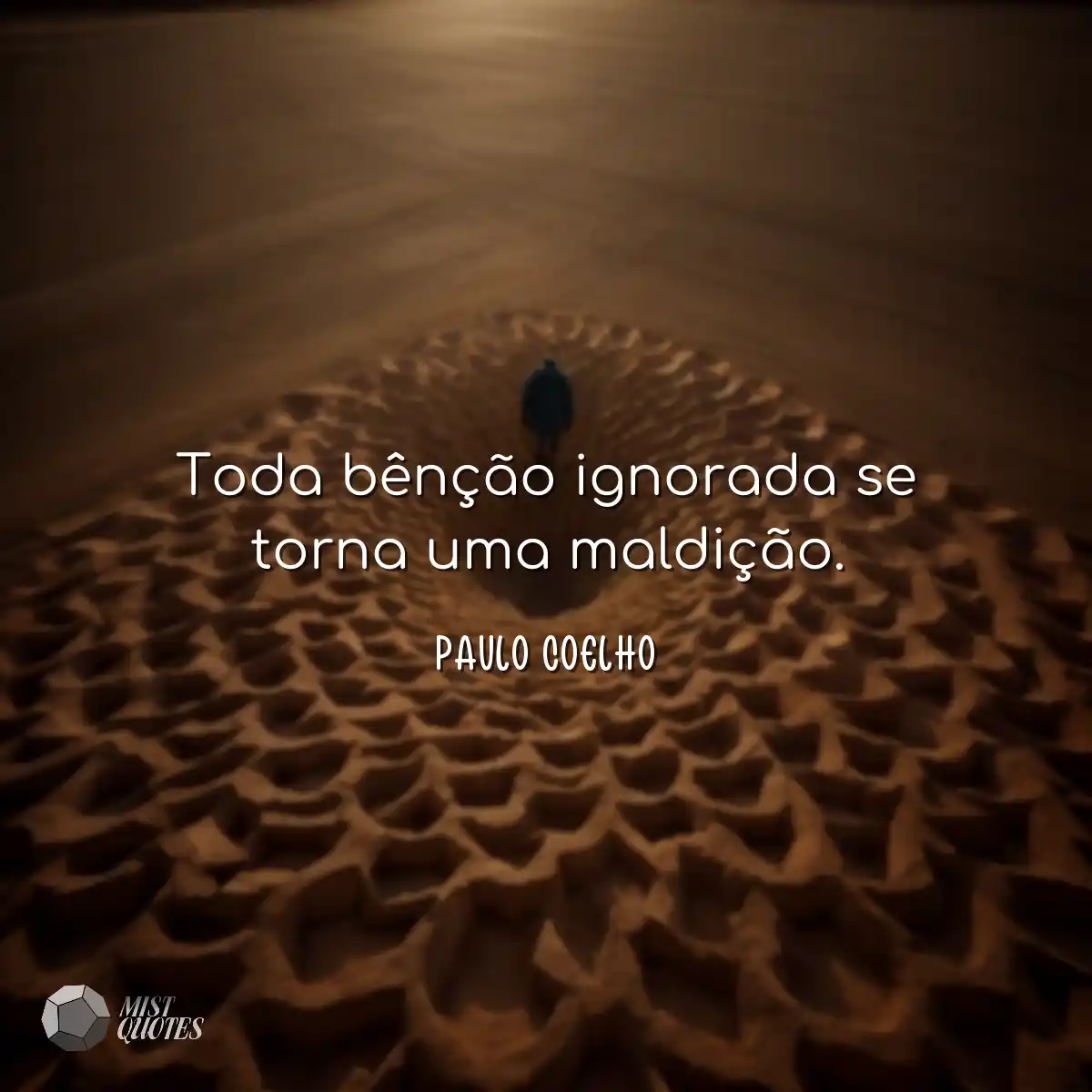 Toda bênção ignorada se torna uma mal