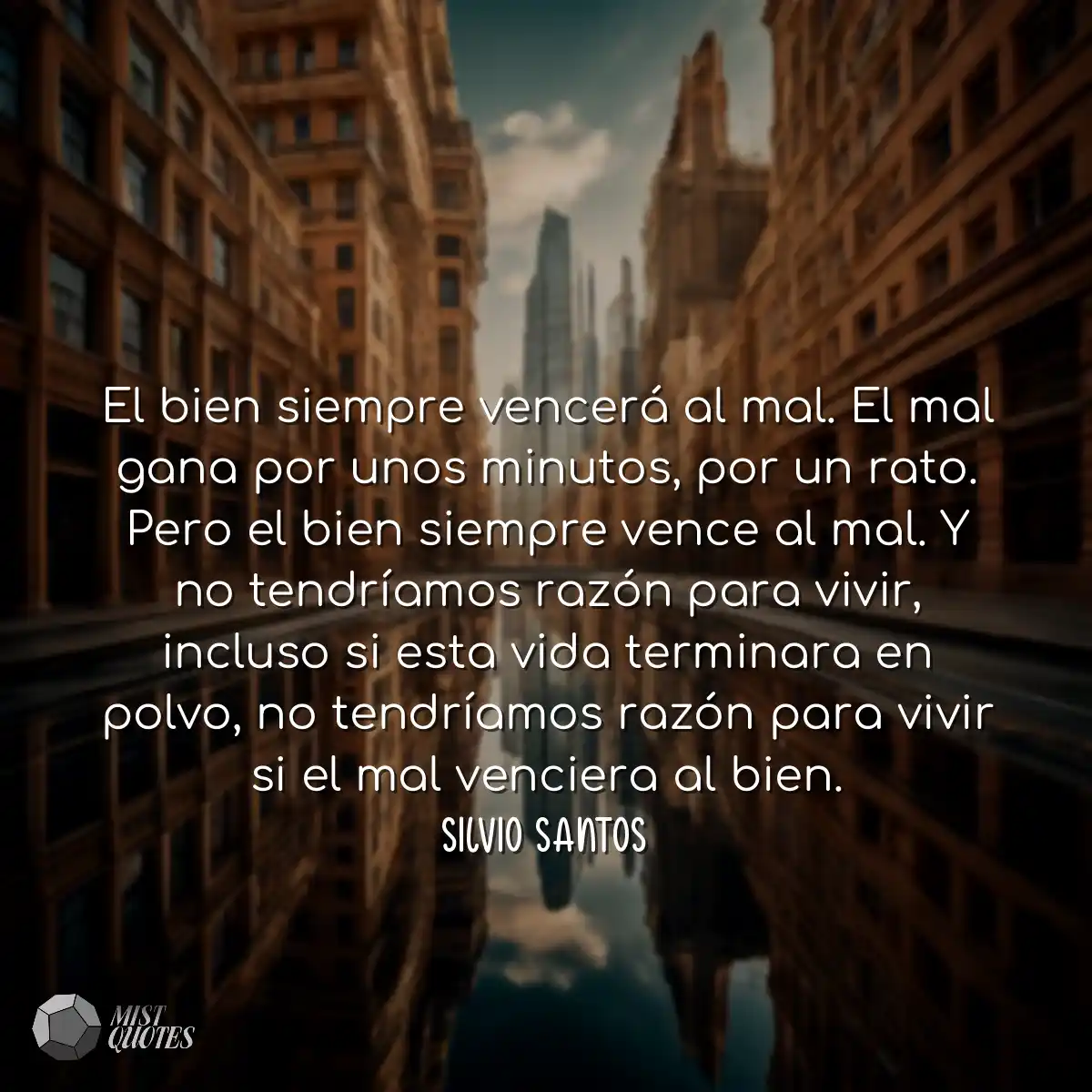 El bien siempre vencerá al mal. El mal gana por un