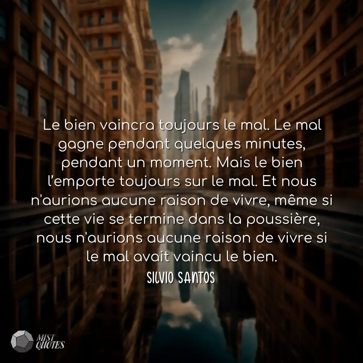 Le bien vaincra toujours le mal. Le mal gagne pend