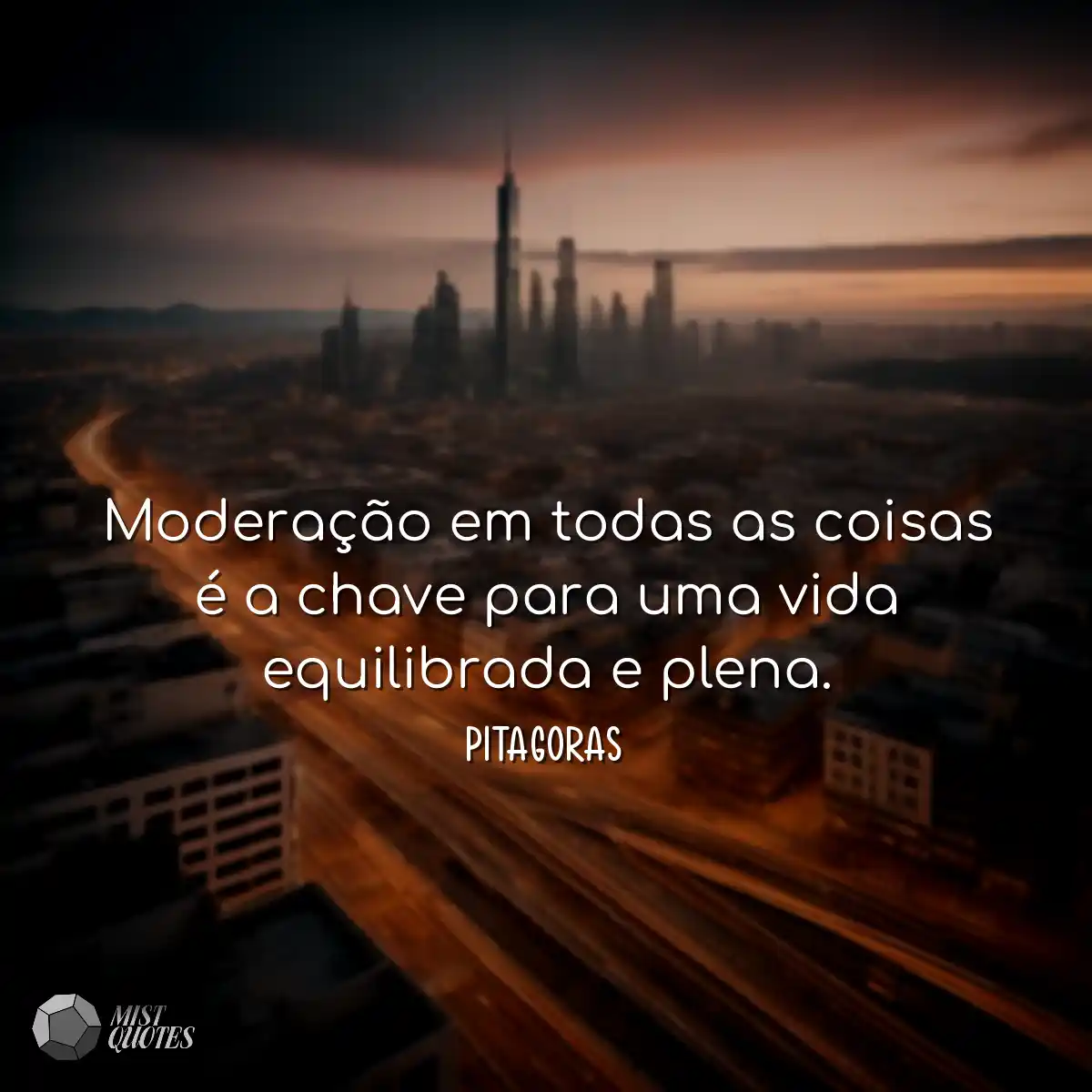 Moderação em todas as coisas é a chave para uma vi