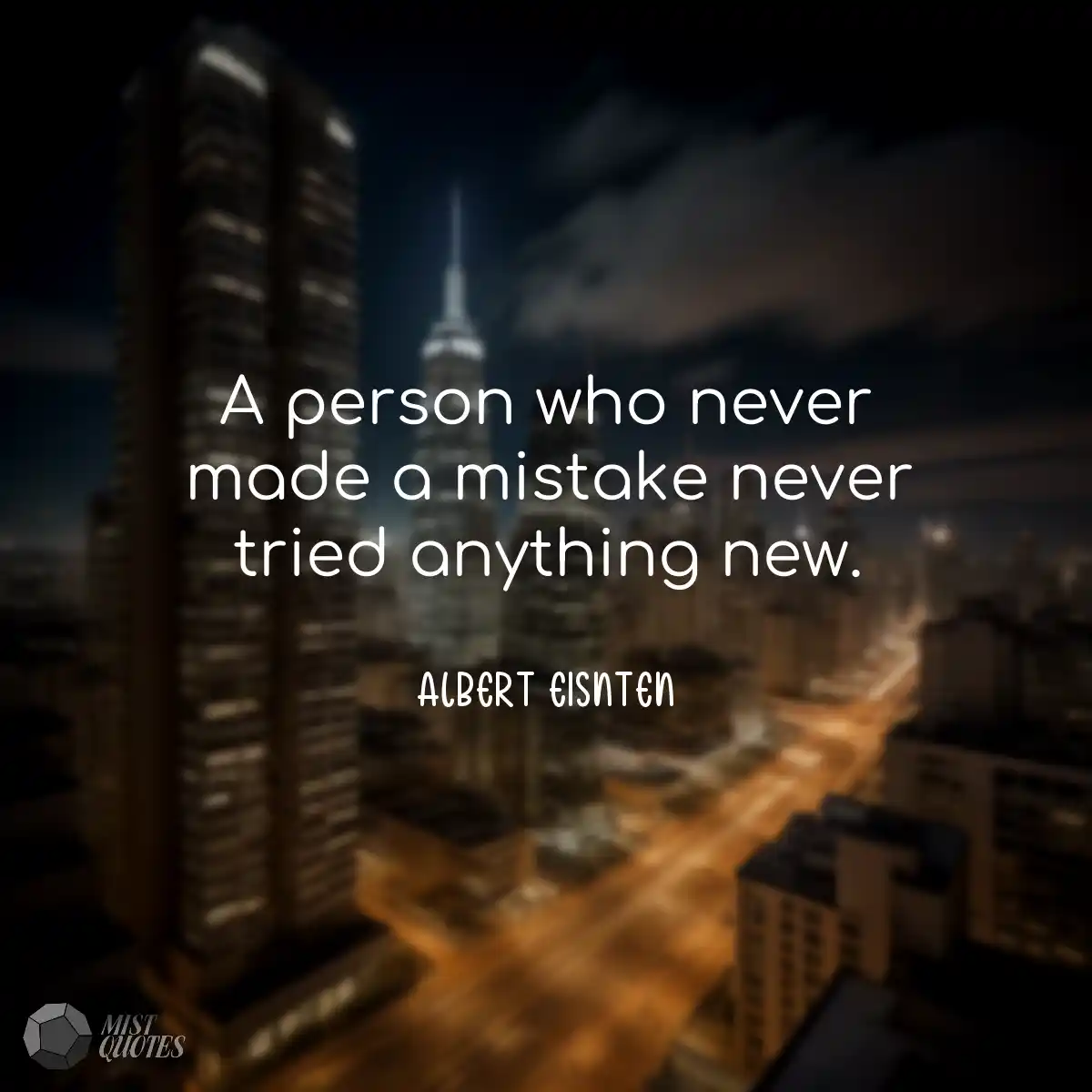 A person who never made a mistake never 