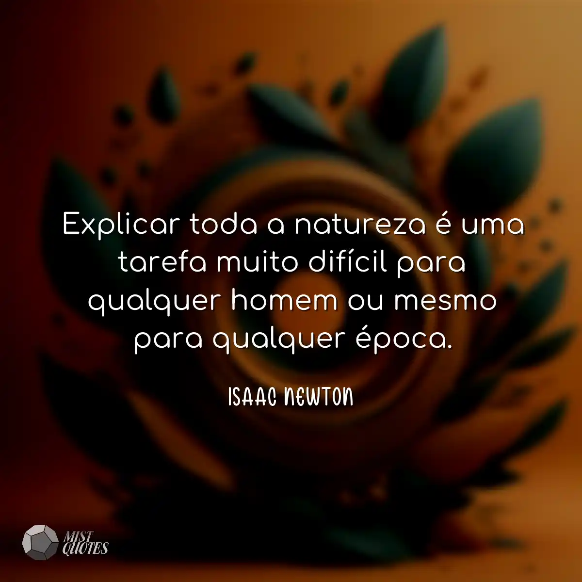 Explicar toda a natureza é uma tarefa muito difíci