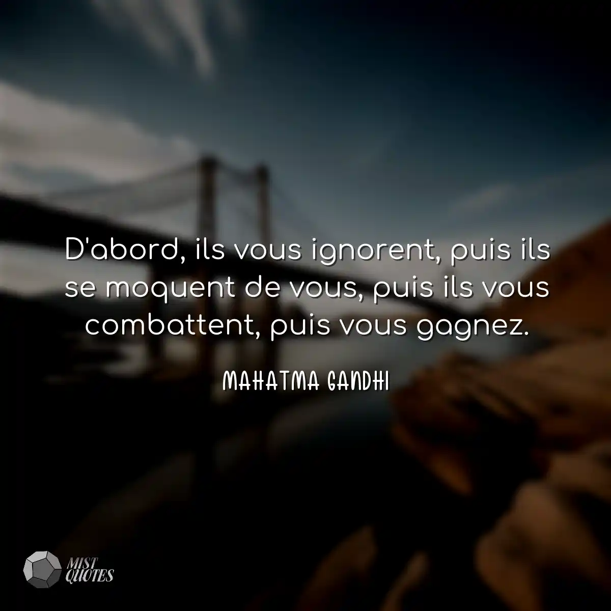D'abord, ils vous ignorent, puis ils se moquent de