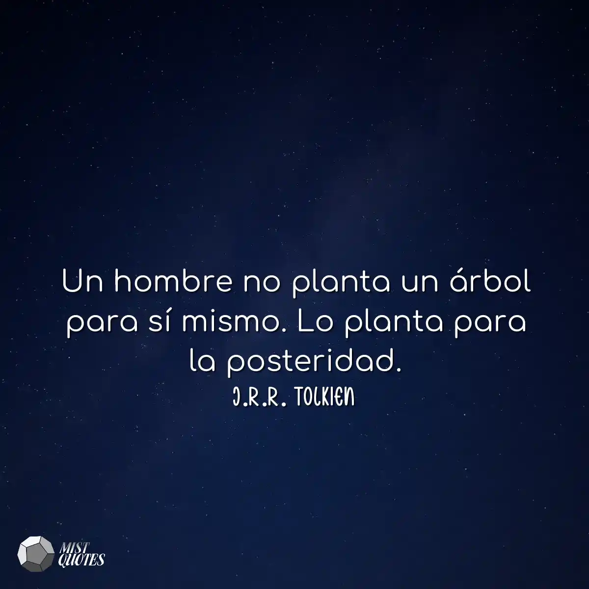 Un hombre no planta un árbol para sí m