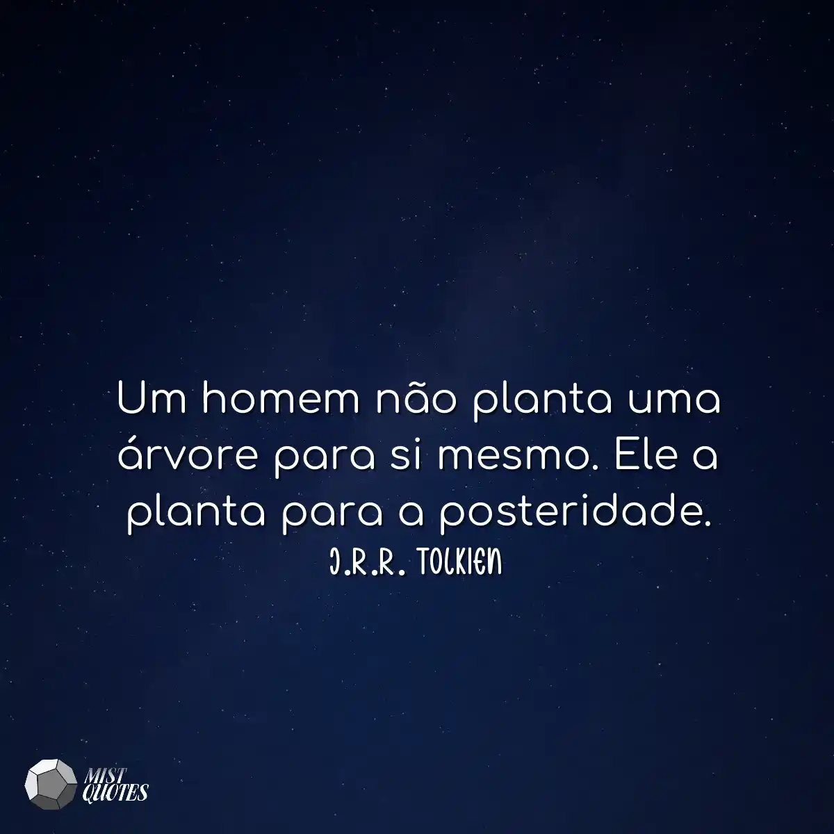 Um homem não planta uma árvore para si